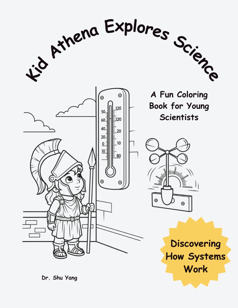 Kid Athena Explores Science: Discovering How Systems Work (Little Scientist Coloring Book)
