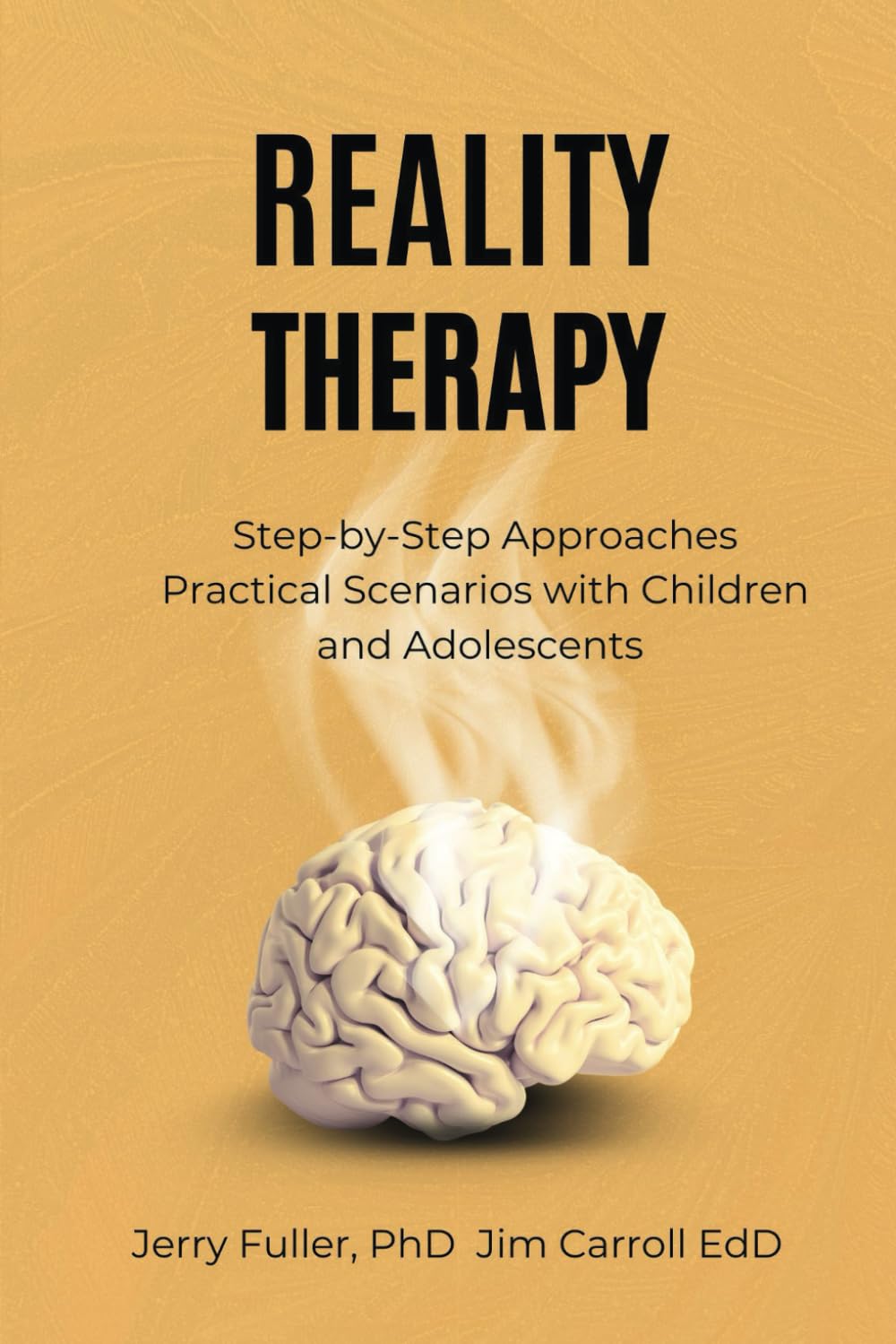 Reality Therapy: Step-by-Step Approaches for Effective Individual and Group Therapy