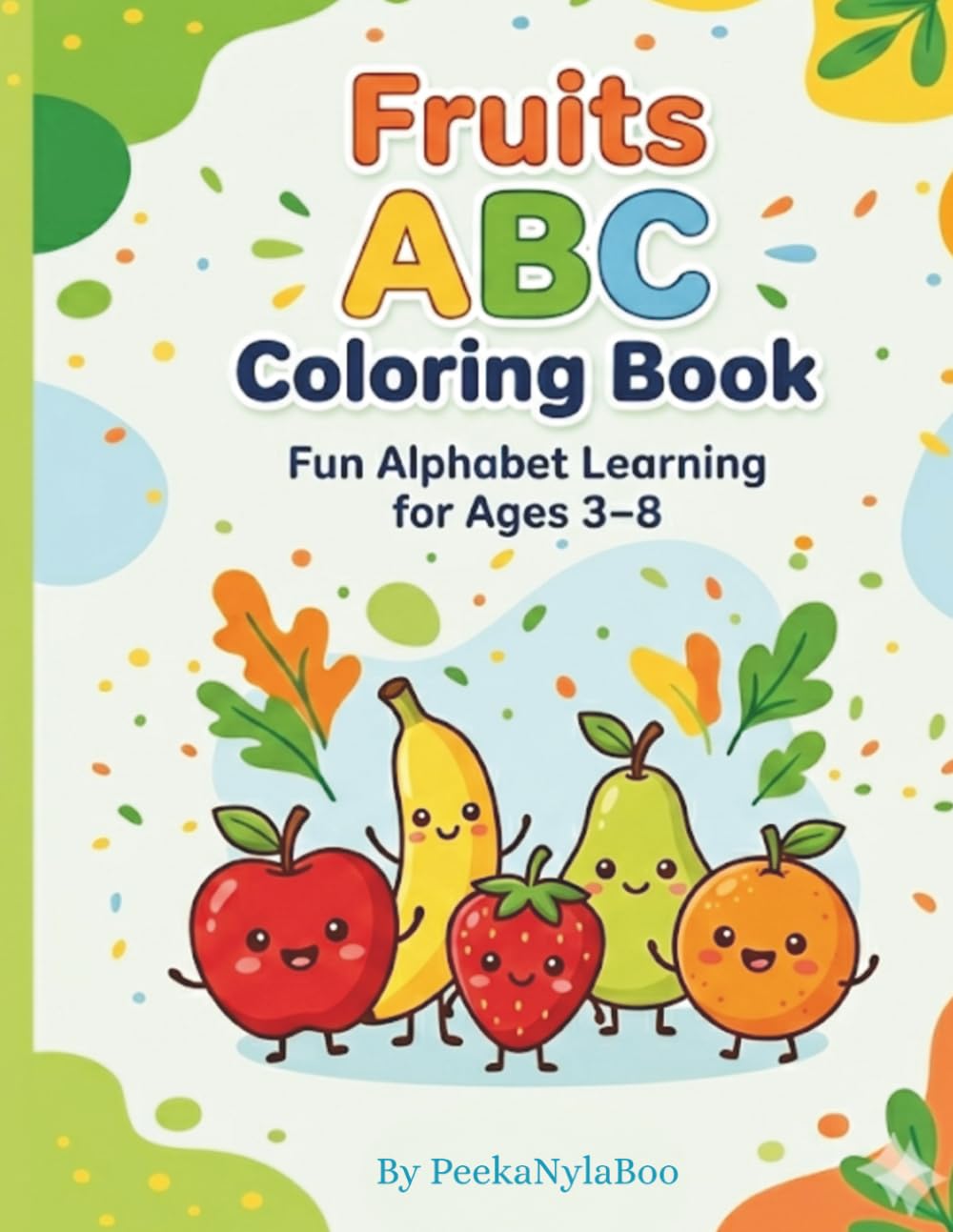 Fruits ABC Coloring Book: Fun Alphabet Learning For Ages 3-8 (Little Learners ABC & Activity Series)