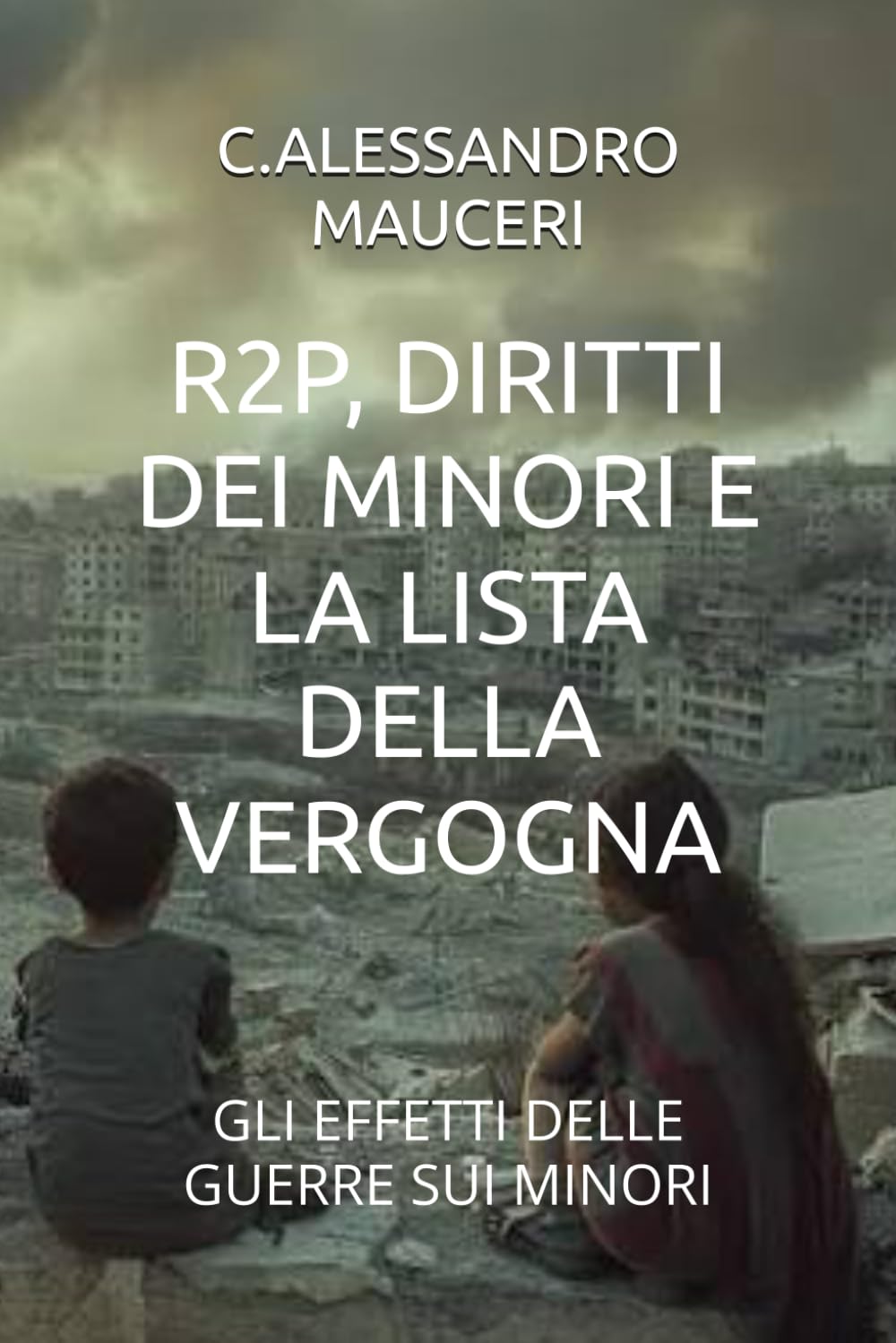 R2P, DIRITTI DEI MINORI E LA LISTA DELLA VERGOGNA: GLI EFFETTI DELLE GUERRE SUI MINORI