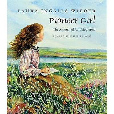 Pioneer Girl: The Annotated Autobiography