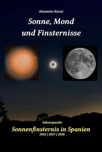 Sonne, Mond und Finsternisse: Schwerpunkt: Sonnenfinsternis in Spanien 2026 | 2027 | 2028