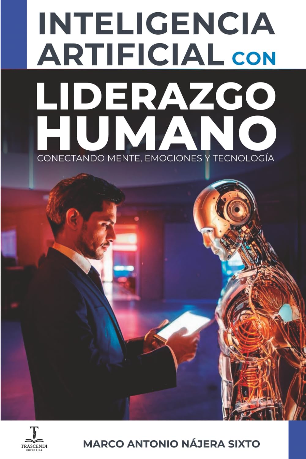 Inteligencia Artificial con Liderazgo Humano: Conectando Mente, Emociones y Tecnología