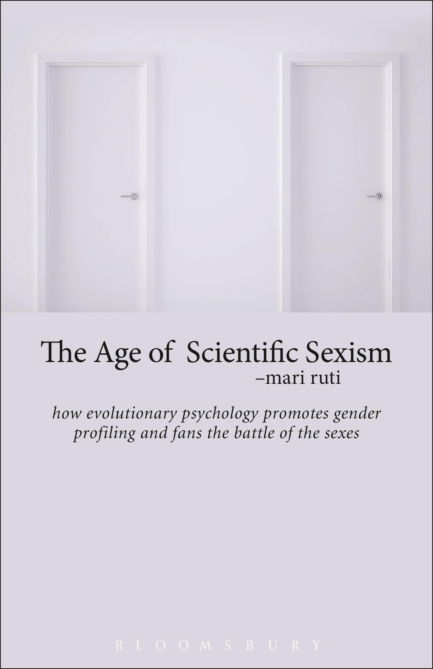 Age of Scientific Sexism, The: How Evolutionary Psychology Promotes Gender Profiling and Fans the Battle of the Sexes