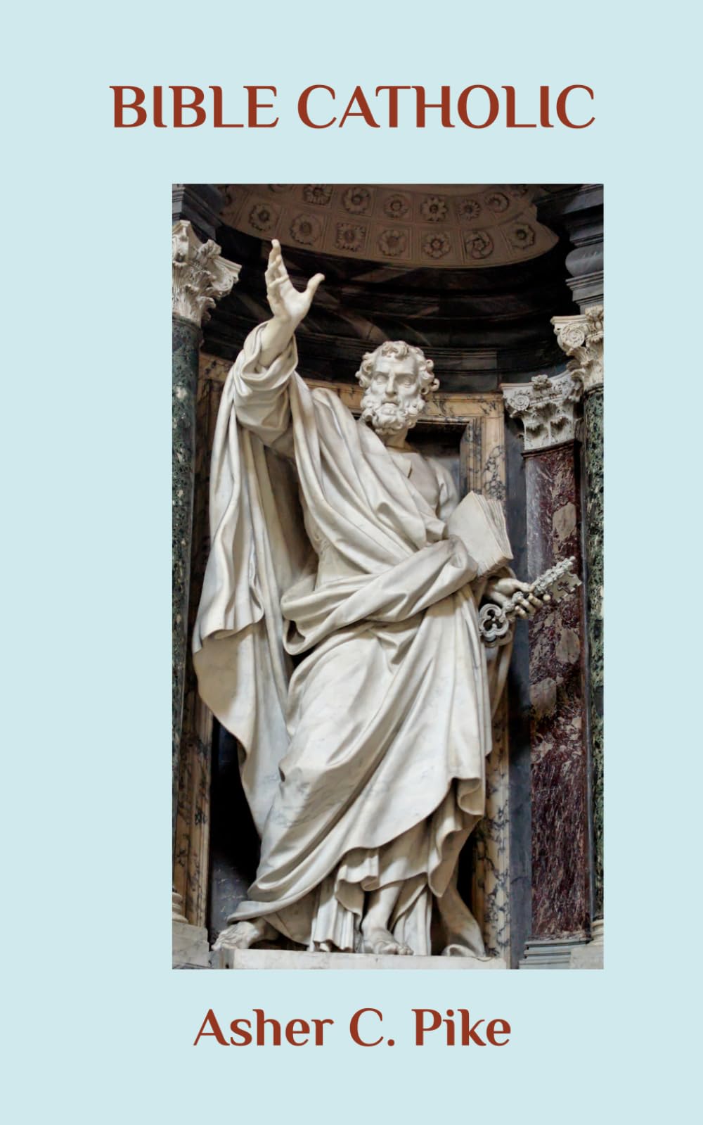 BIBLE CATHOLIC: An introductory Bible defense of Catholic doctrine