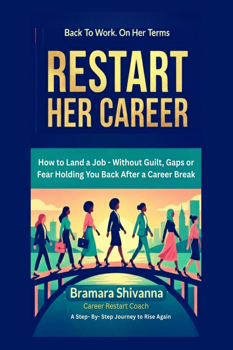RESTART HER CAREER: How to Land a Job — Without Guilt, Gaps, or Fear Holding You Back After a Career Break