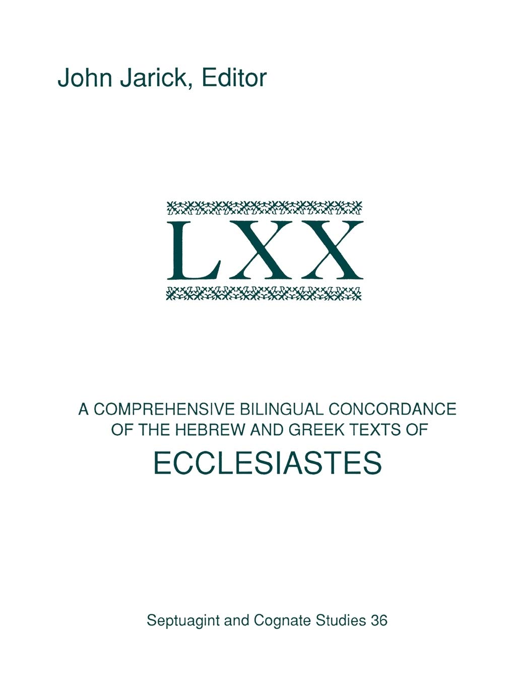 A Comprehensive Bilingual Concordance of the Hebrew and Greek Texts of Ecclesiastes: 36 (Society of Biblical Literature Septuagint and Cognate Series)