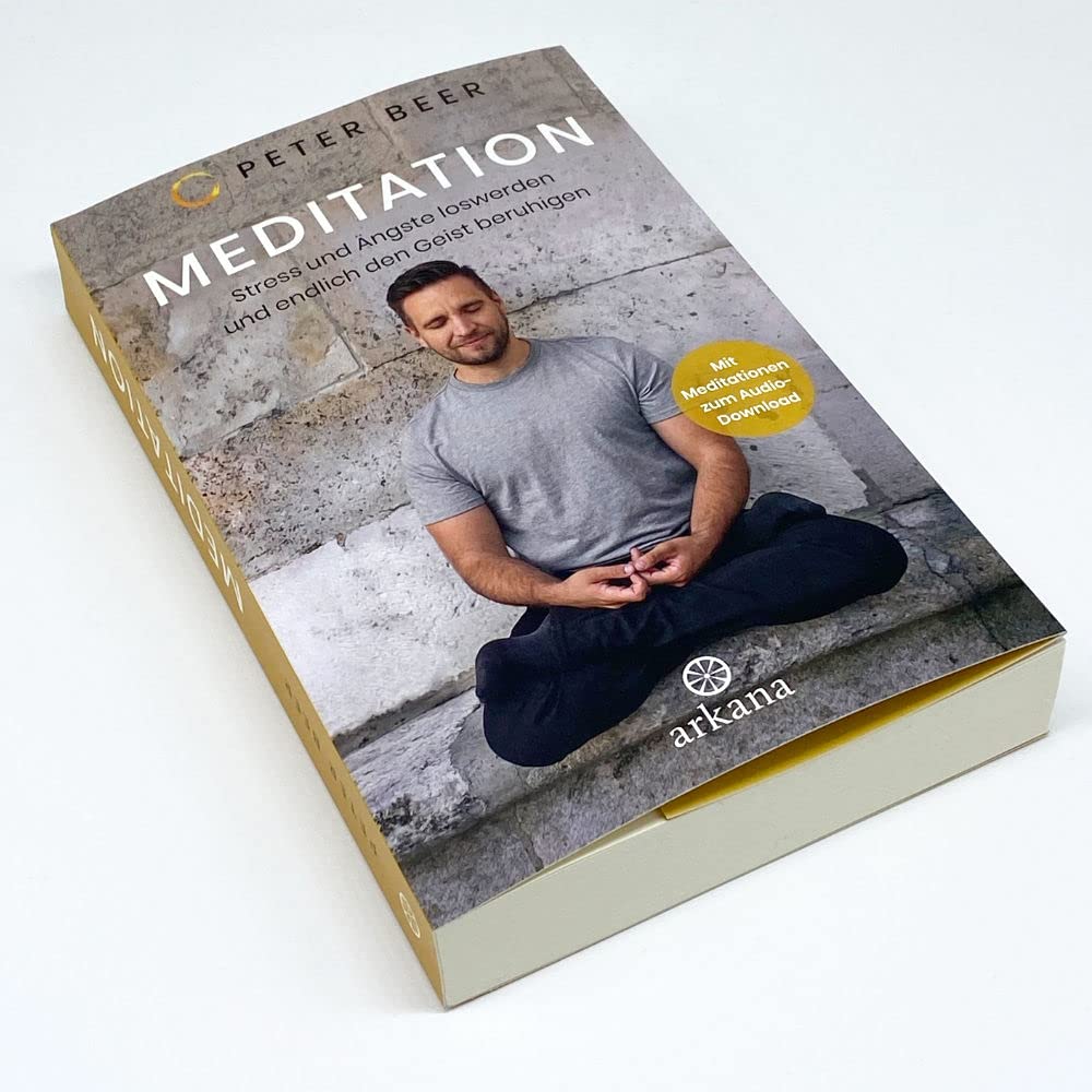 Meditation: Stress und Ängste loswerden und endlich den Geist beruhigen - Mit Meditationen zum Audio-Download