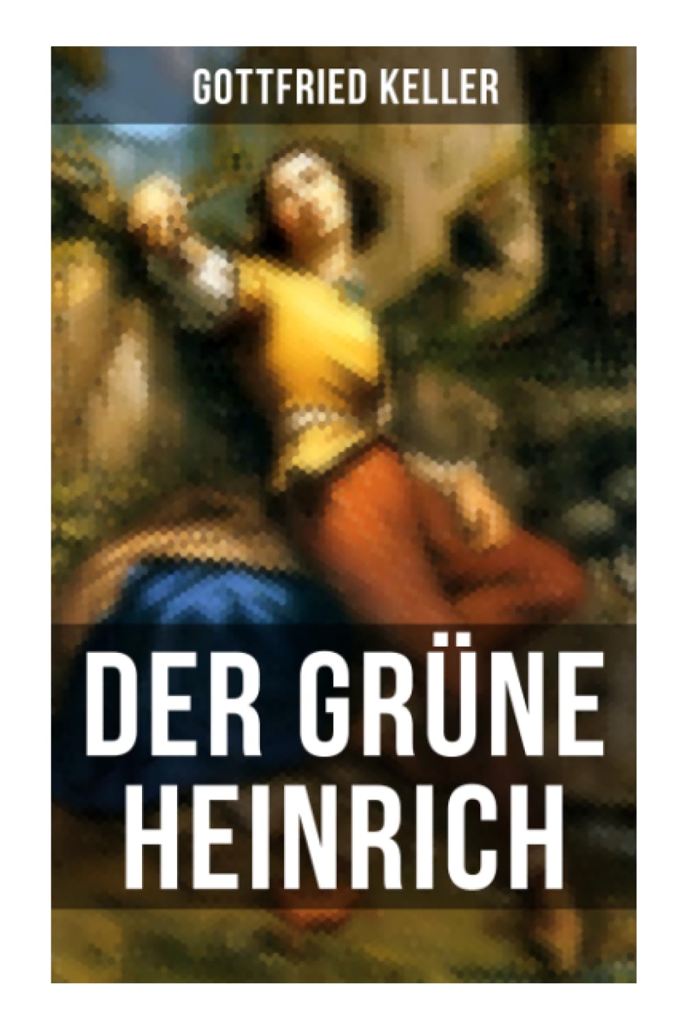 Der Grüne Heinrich: Einer der bedeutendsten Bildungsromane der deutschen Literatur des 19. Jahrhunderts