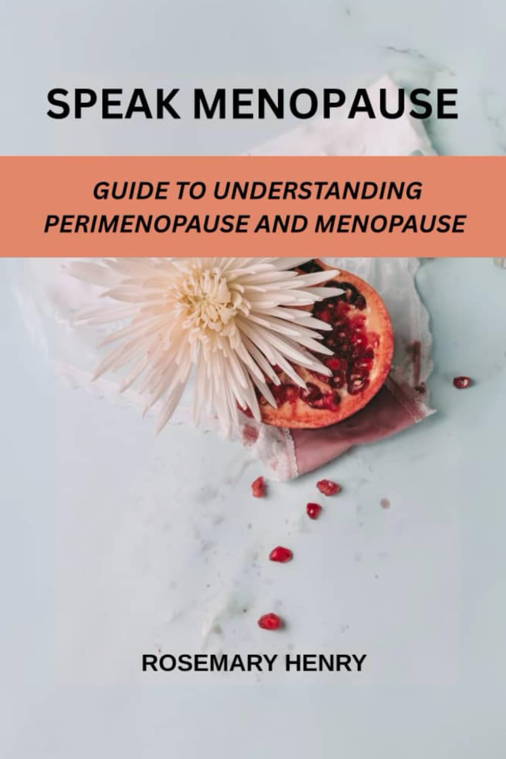 Speak Menopause: Guide To Understanding Perimenopause And Menopause