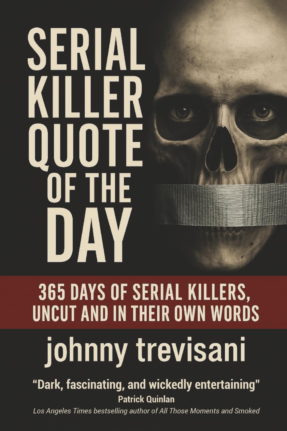 Serial Killer Quote of the Day: 365 Days of Serial Killers Uncut and In Their Own Words