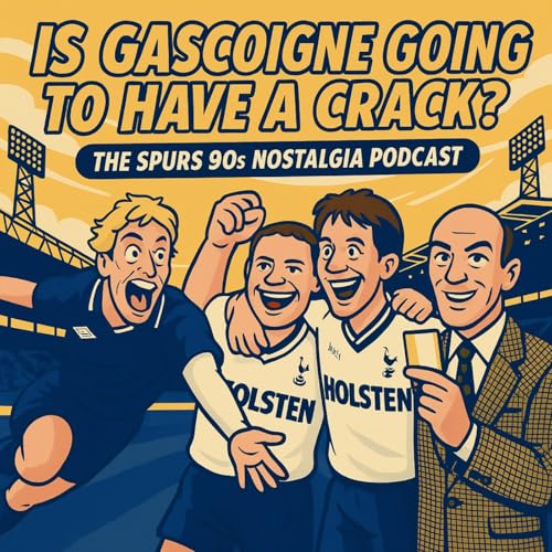 Is Gascoigne Going To Have a Crack? The Spurs Nostalgia Podcast Titelbild