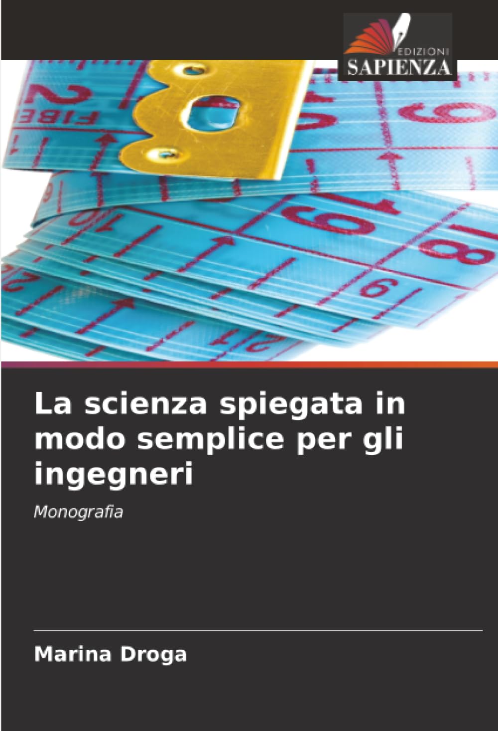 La scienza spiegata in modo semplice per gli ingegneri: Monografia