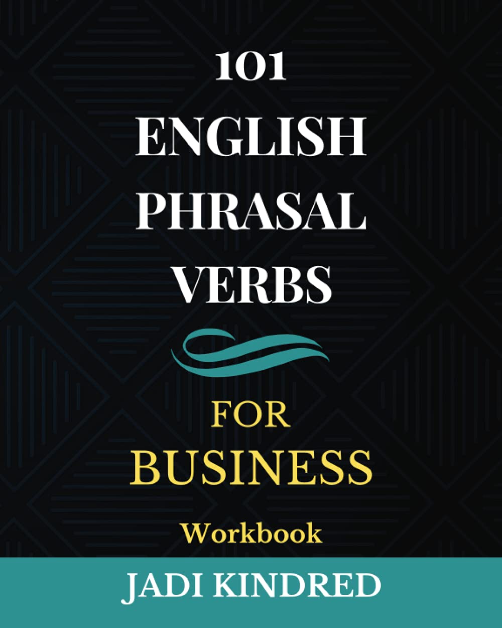 101 English Phrasal Verbs for Business Workbook (English as a Second Language)