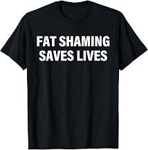 Fat Shaming Saves Lives T-Shirt