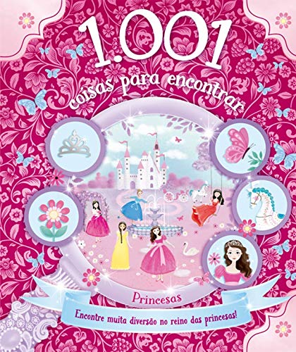 1.001 coisas para encontrar - Princesas: Encontre muita diversão no reino das princesas!