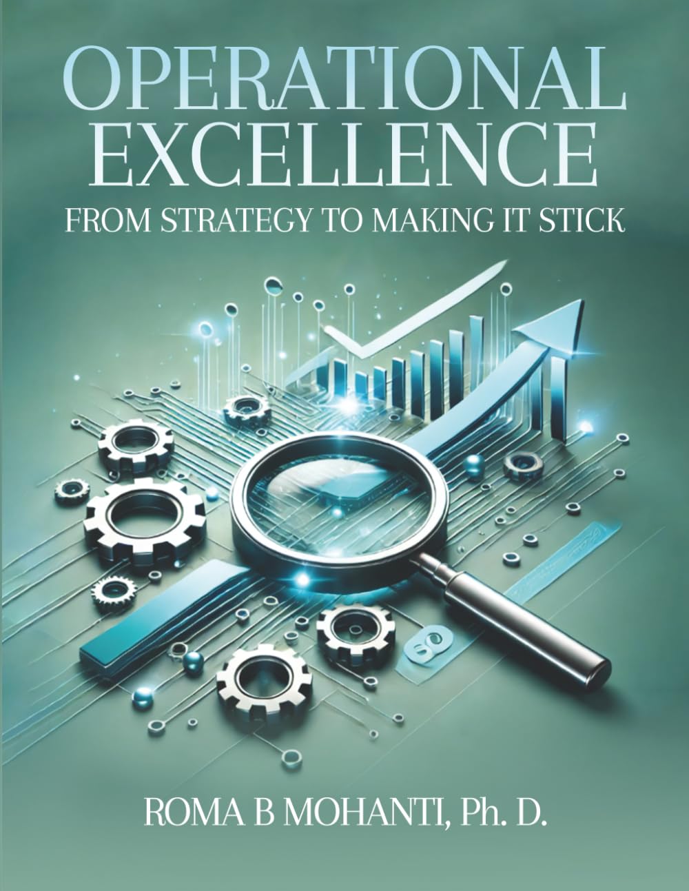 OPERATIONAL EXCELLENCE: From Strategy to Making It Stick