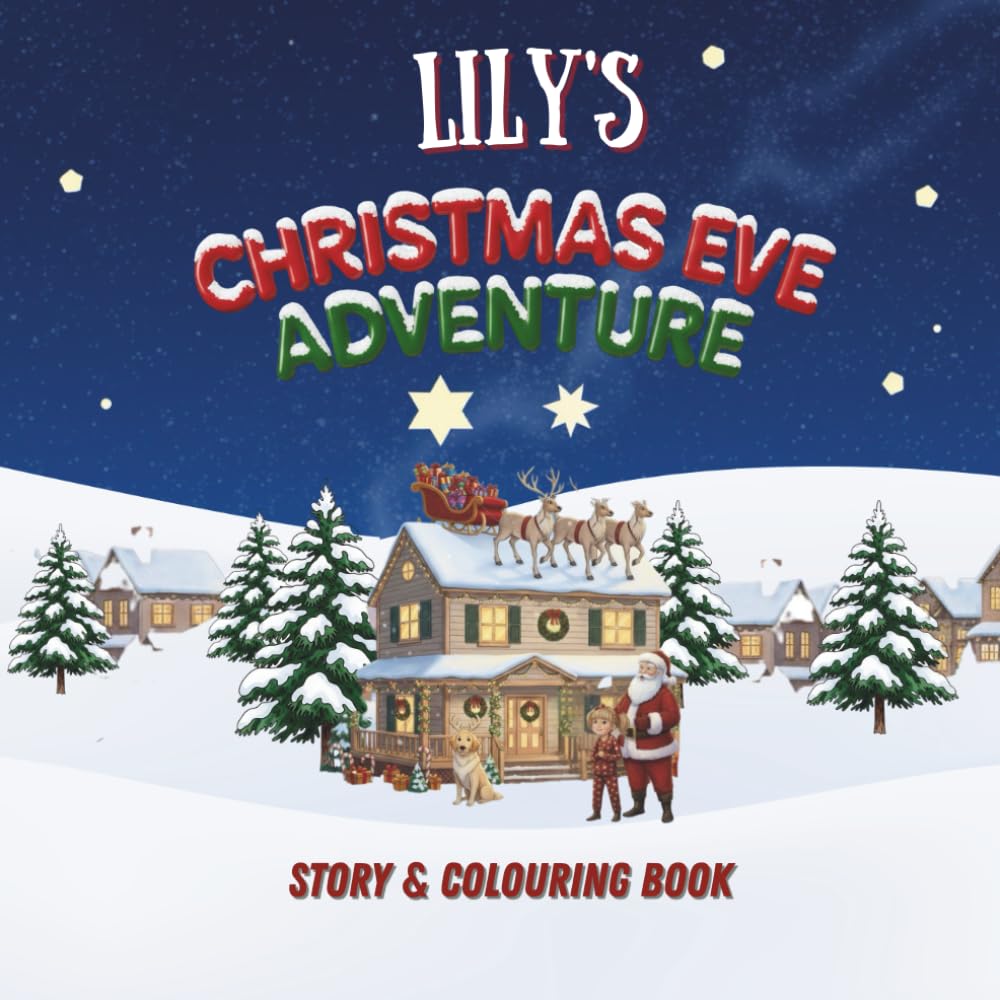 Lily's Christmas Eve Adventure!: YOUR CHILD, THE CHRISTMAS HERO! A Personalized Story & Colouring Book featuring your child.