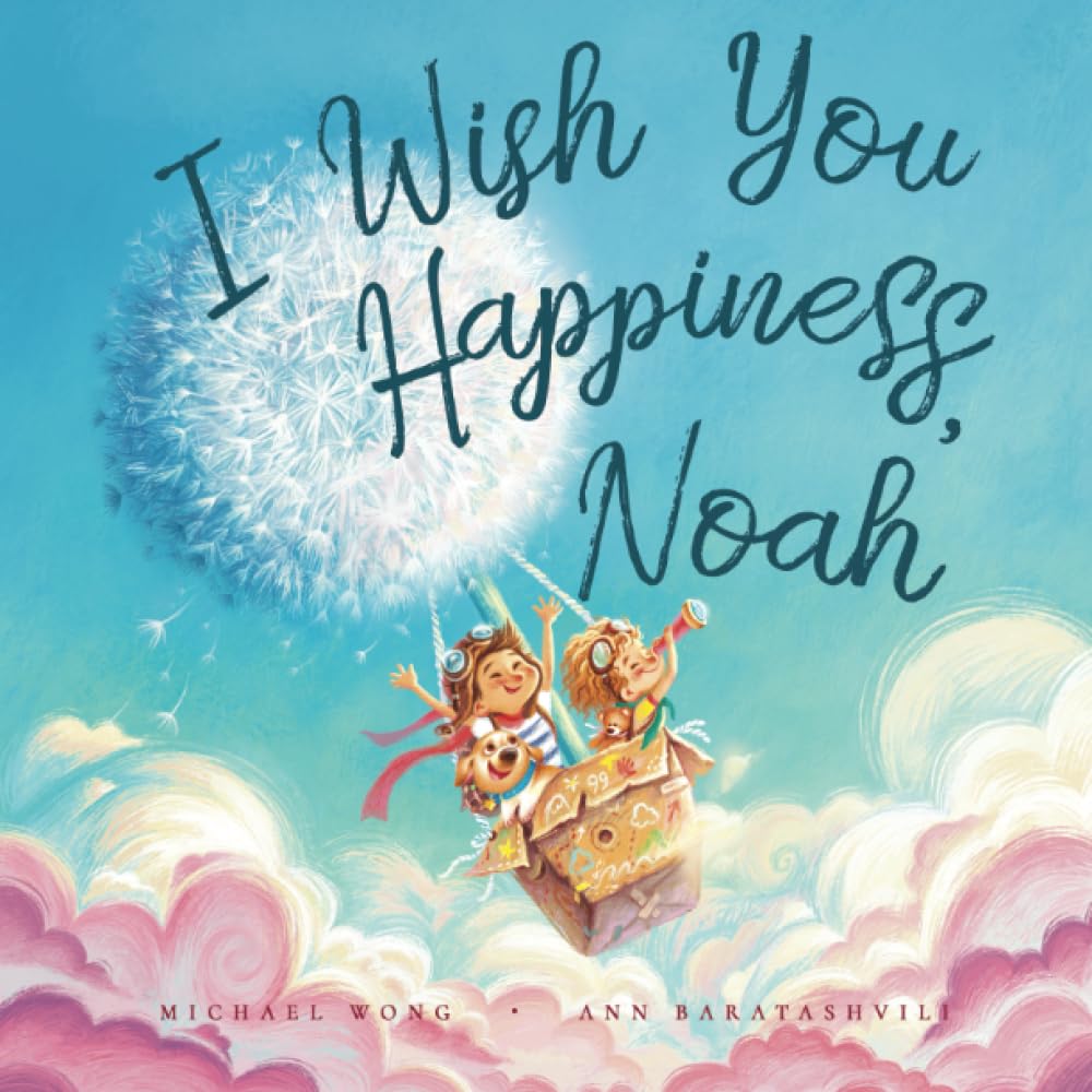 I Wish You Happiness Noah (The Unconditional Love for Noah Series)