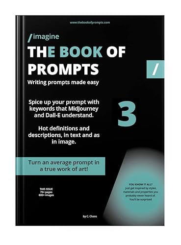 The Book of Prompts - Volume 3: Over 600 definitions and descriptions in text as in image. Hot keywords that MidJourney and Dall-E are familiar with. (English Edition)