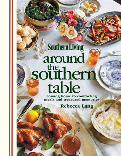 Southern Living Around the Southern Table: Coming home to comforting meals and treasured memories