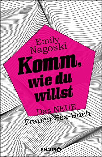 Preisvergleich Produktbild Komm, wie du willst: Das neue Frauen-Sex-Buch