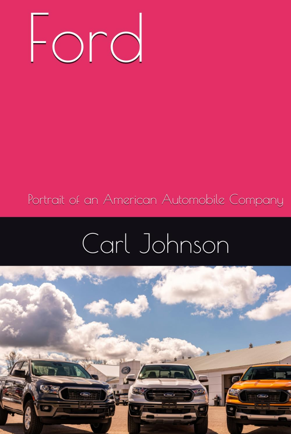 Ford: Portrait of an American Automobile Company