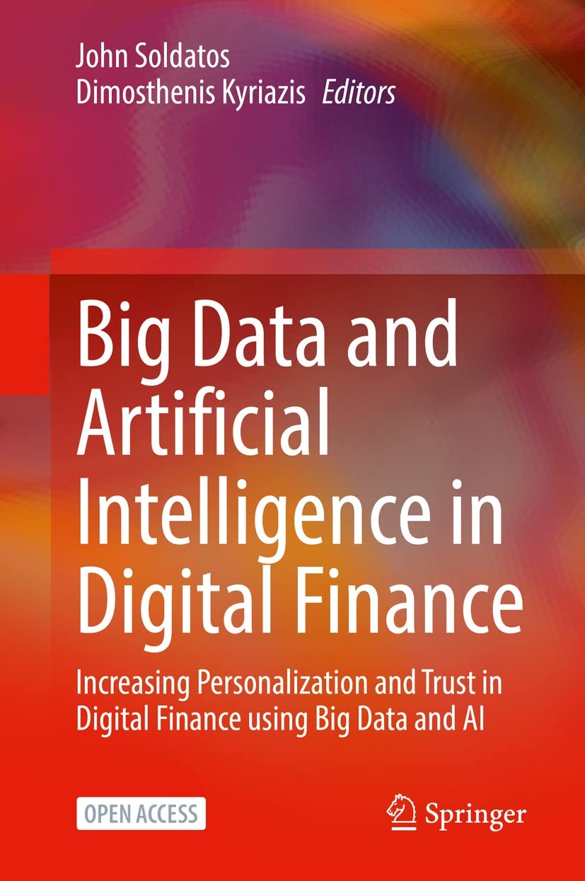 Big Data and Artificial Intelligence in Digital Finance: Increasing Personalization and Trust in Digital Finance using Big Data and AI