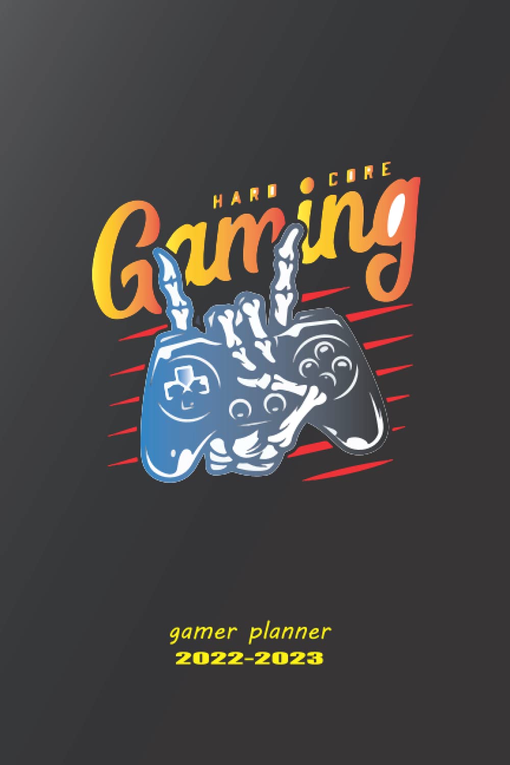 Student Planner: Gaming Academic Planner 2022-2023: Funny Video Game Lover Daily Weekly Monthly Planner