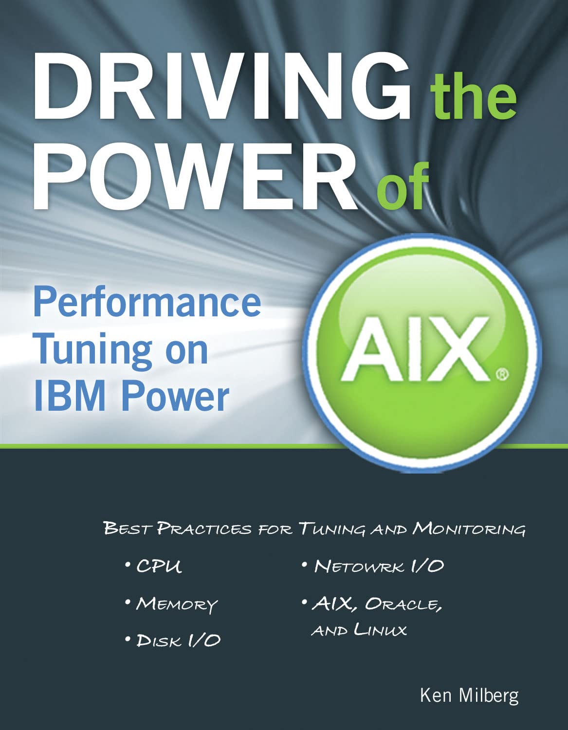 Driving the Power of AIX: Performance Tuning on IBM Power: Milberg, Ken ...