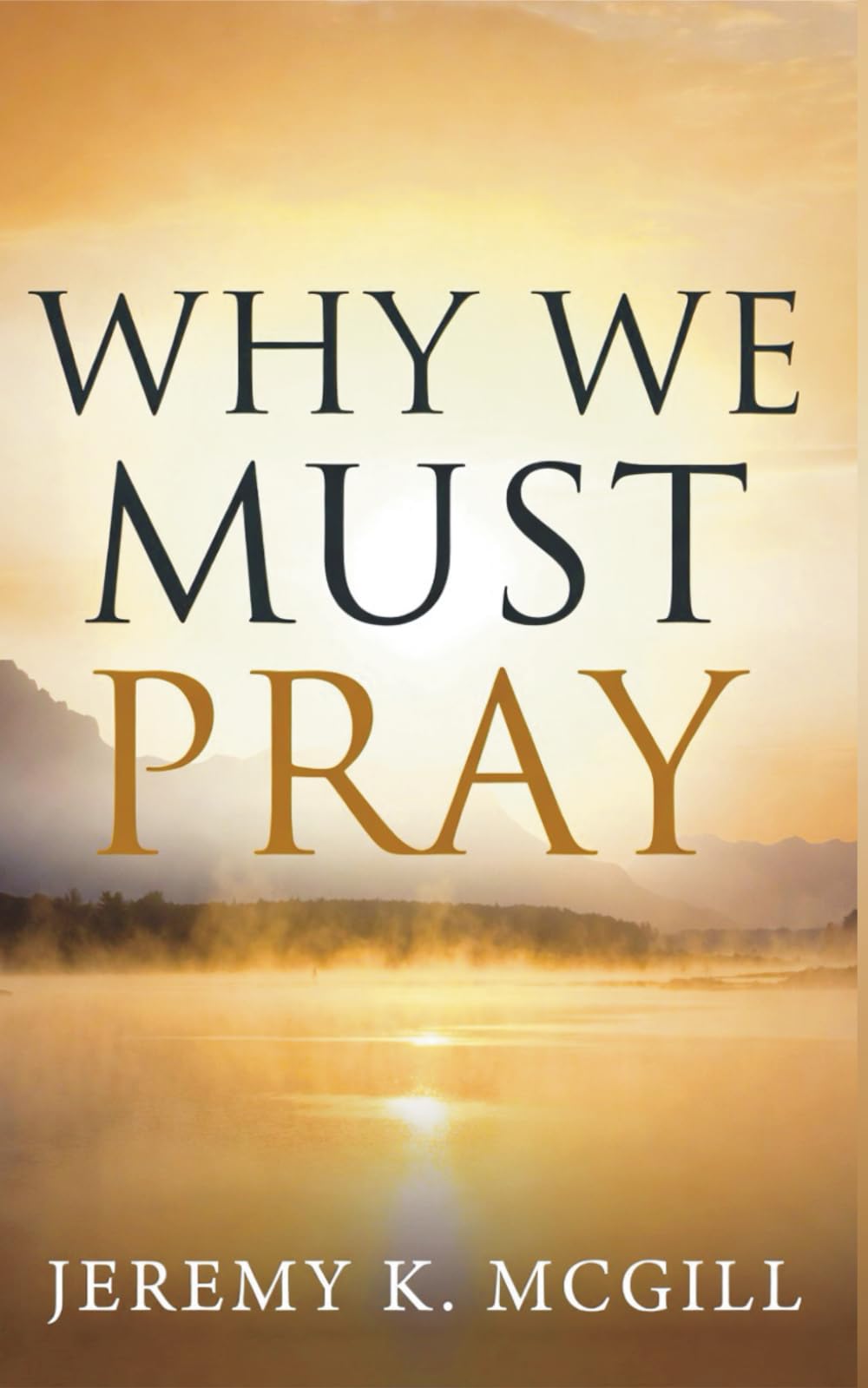 Why We Must Pray