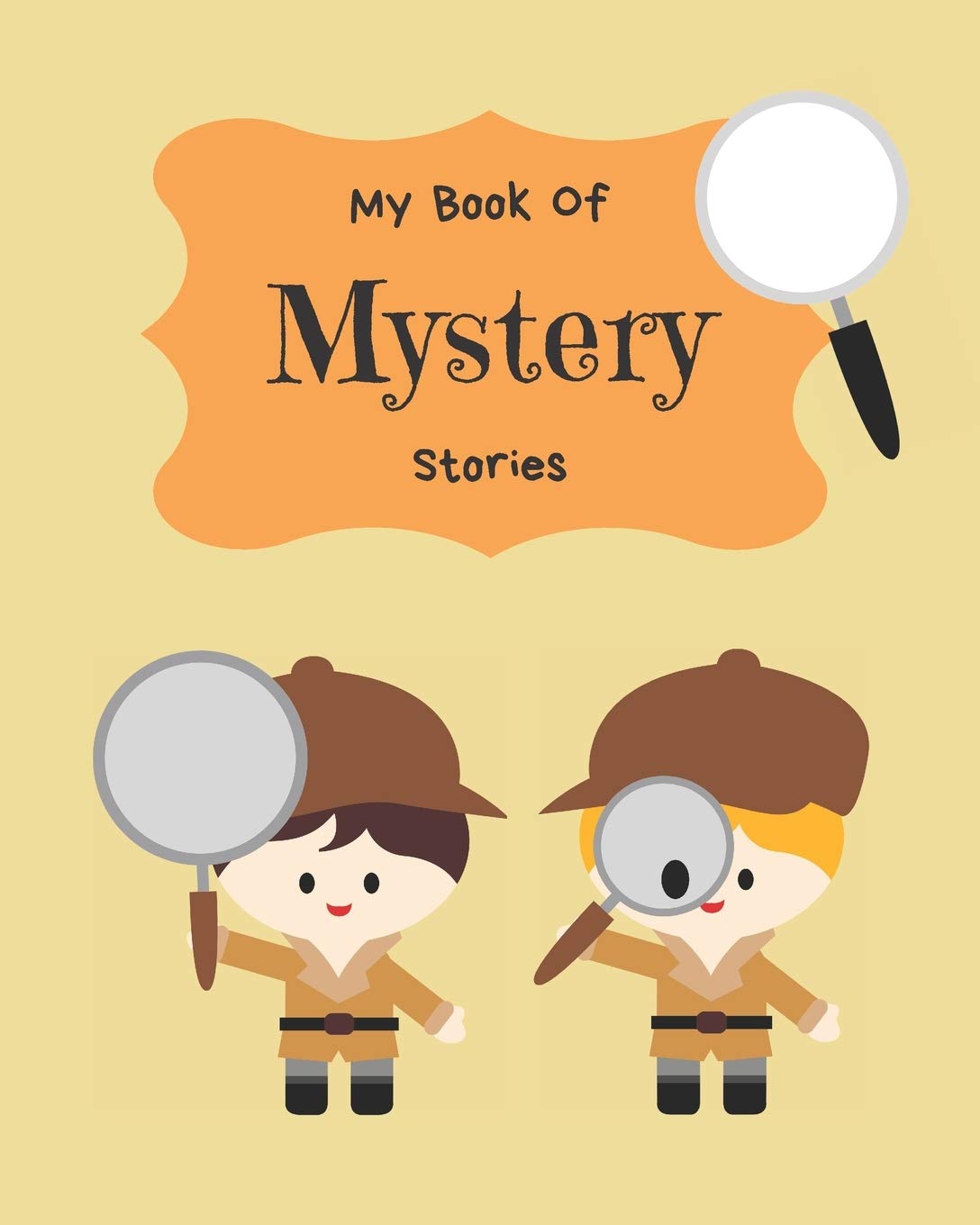 My Book Of Mystery Stories: Write Your Own Story Book, Create Your Own Book, Make A Book, Space To Write And Draw