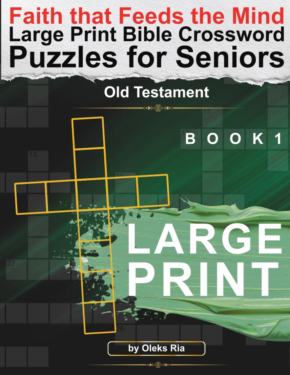 Faith that Feeds the Mind: Large Print Bible Crossword Puzzles for Seniors (Faith & Focus Puzzles)