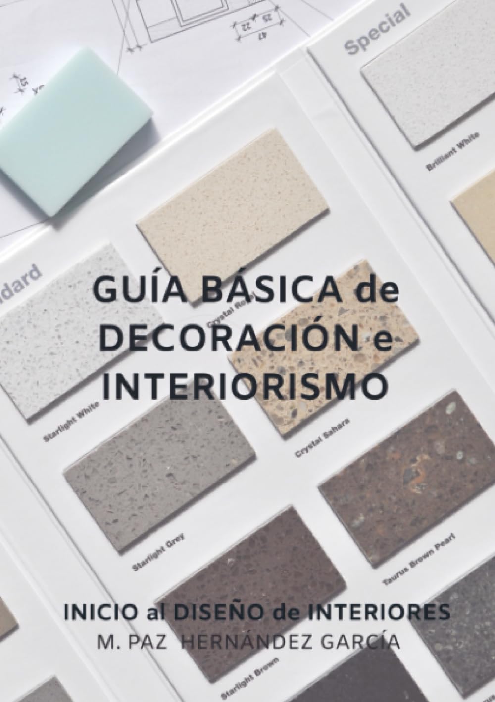 GUÍA BÁSICA DE DECORACIÓN E INTERIORISMO: GUÍA DE INICIO AL DISEÑO DE INTERIORES
