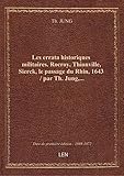  Les errata historiques militaires. Rocroy, Thionville, Sierck, le passage du Rhin, 1643 / par Th. Ju