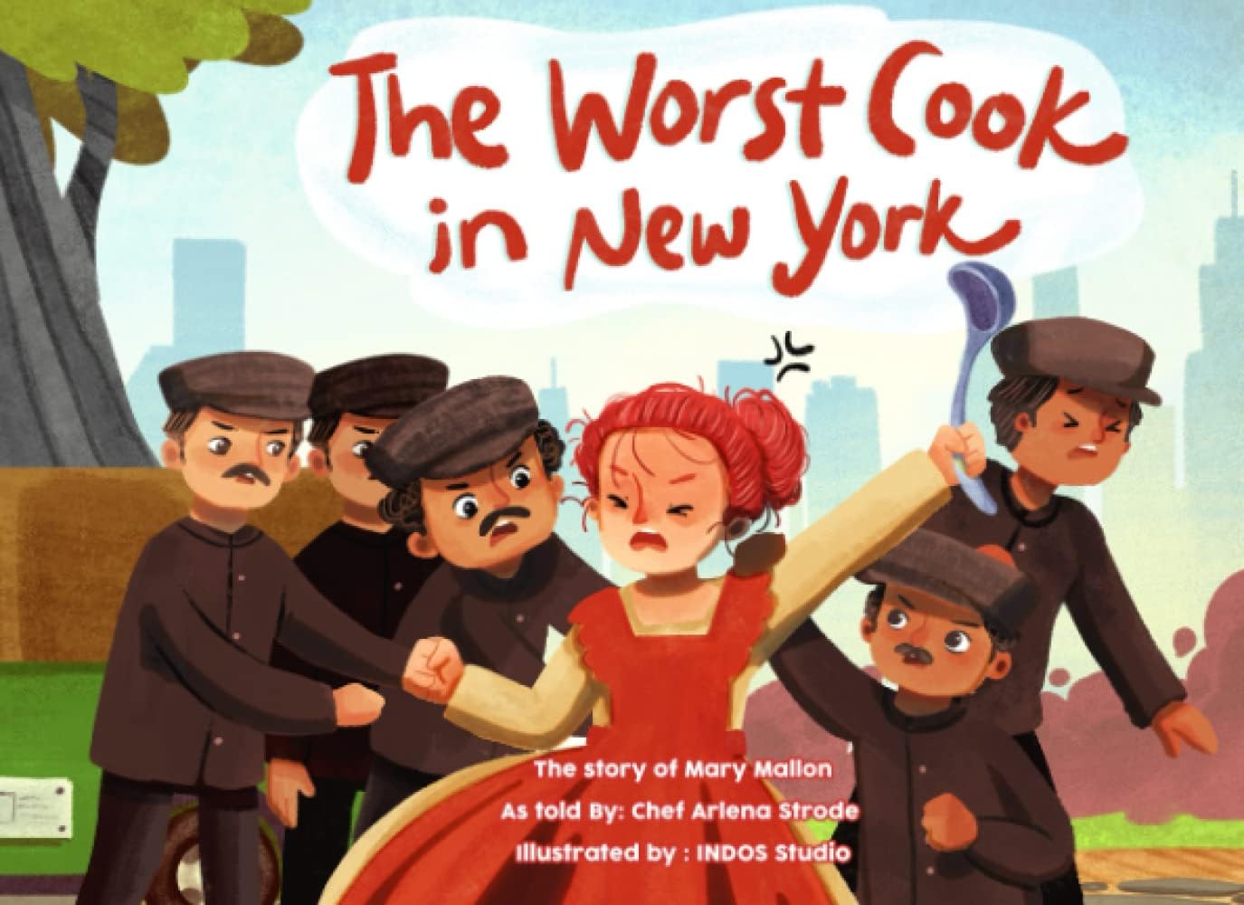 The Worst Cook in New York: The Story of Mary Mallon (Changing the world one kitchen at a time, a series by Children's Culinary Institute) Paperback – February 1, 2022