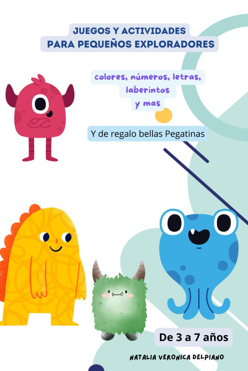 Juegos y Actividades para pequeños exploradores: Colores, Números, letras, laberintos y mucho más... de 3 a 7 años