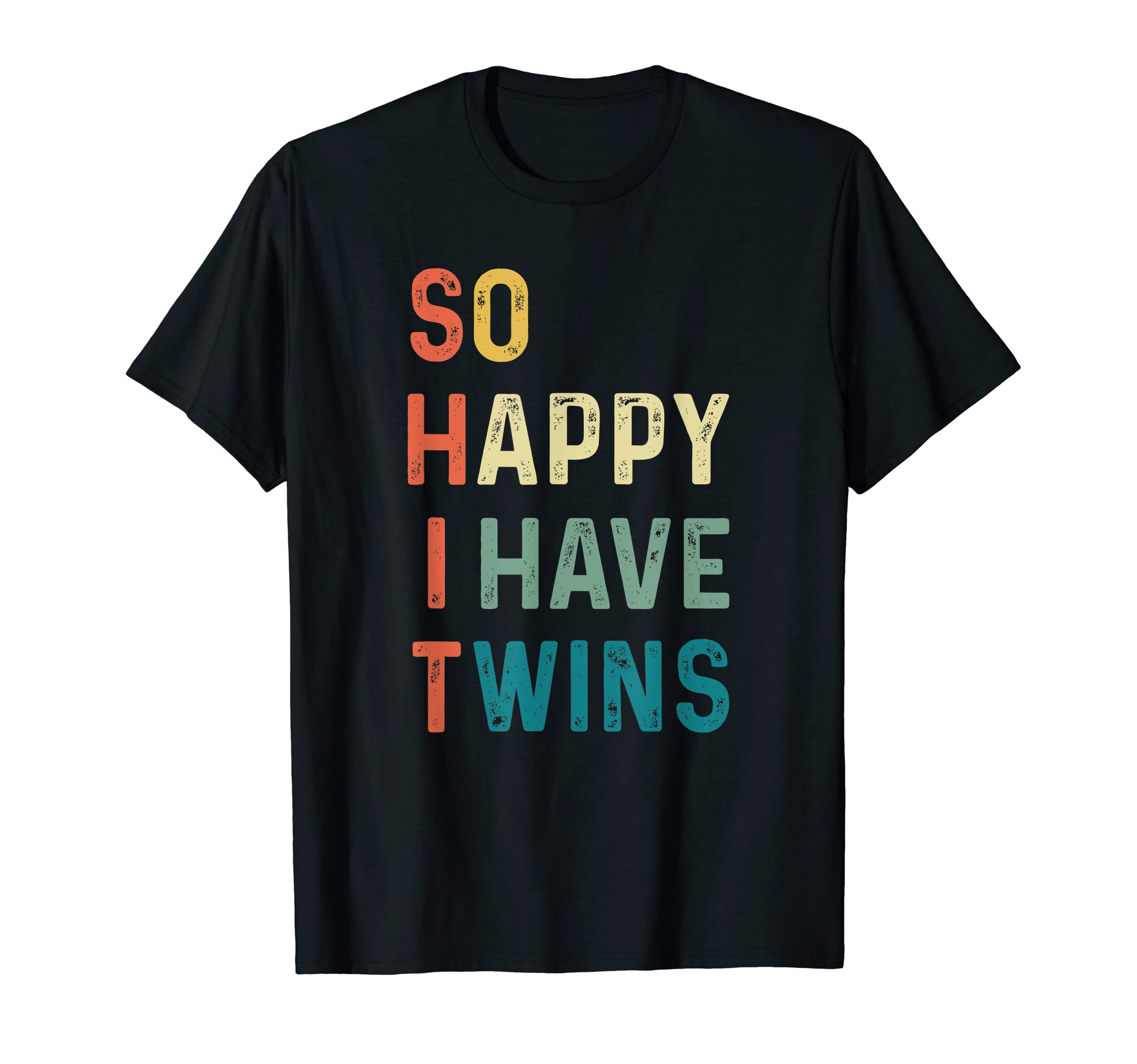 So Happy I Have Twins ShirtsSo Happy I Have Twins Funny Mom Dad Parent Saying Slogan T-ShirtOEKO-TEX STANDARD 100