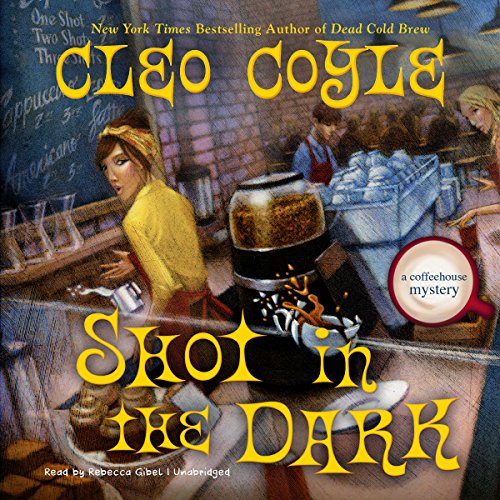 Shot in the Dark The Coffeehouse Mysteries, Book 17 (Audible Audio Edition) Cleo
