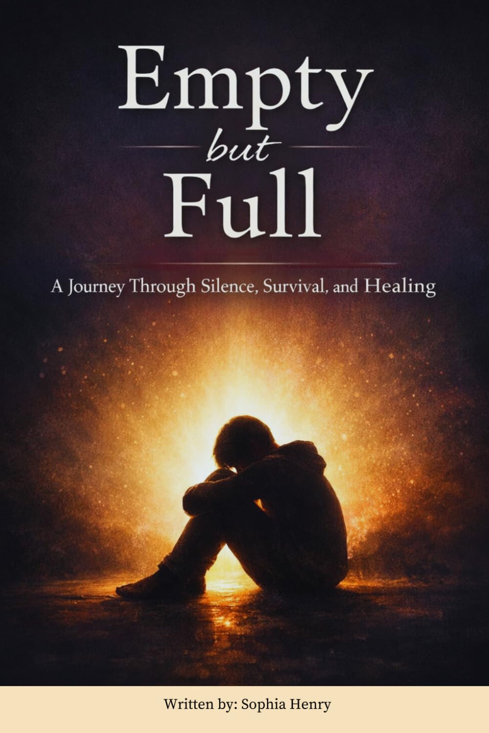 EMPTY BUT FULL: A Healing Guide for Survivors of Abuse