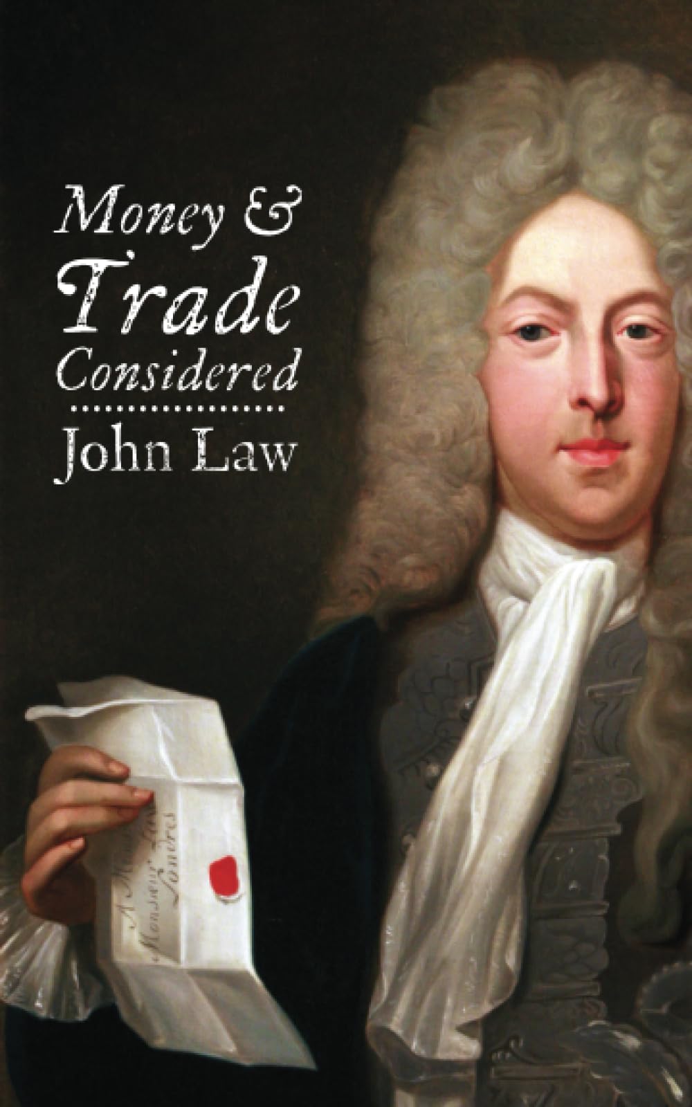 Money and Trade Considered: With a Proposal for Supplying the Nation with Money