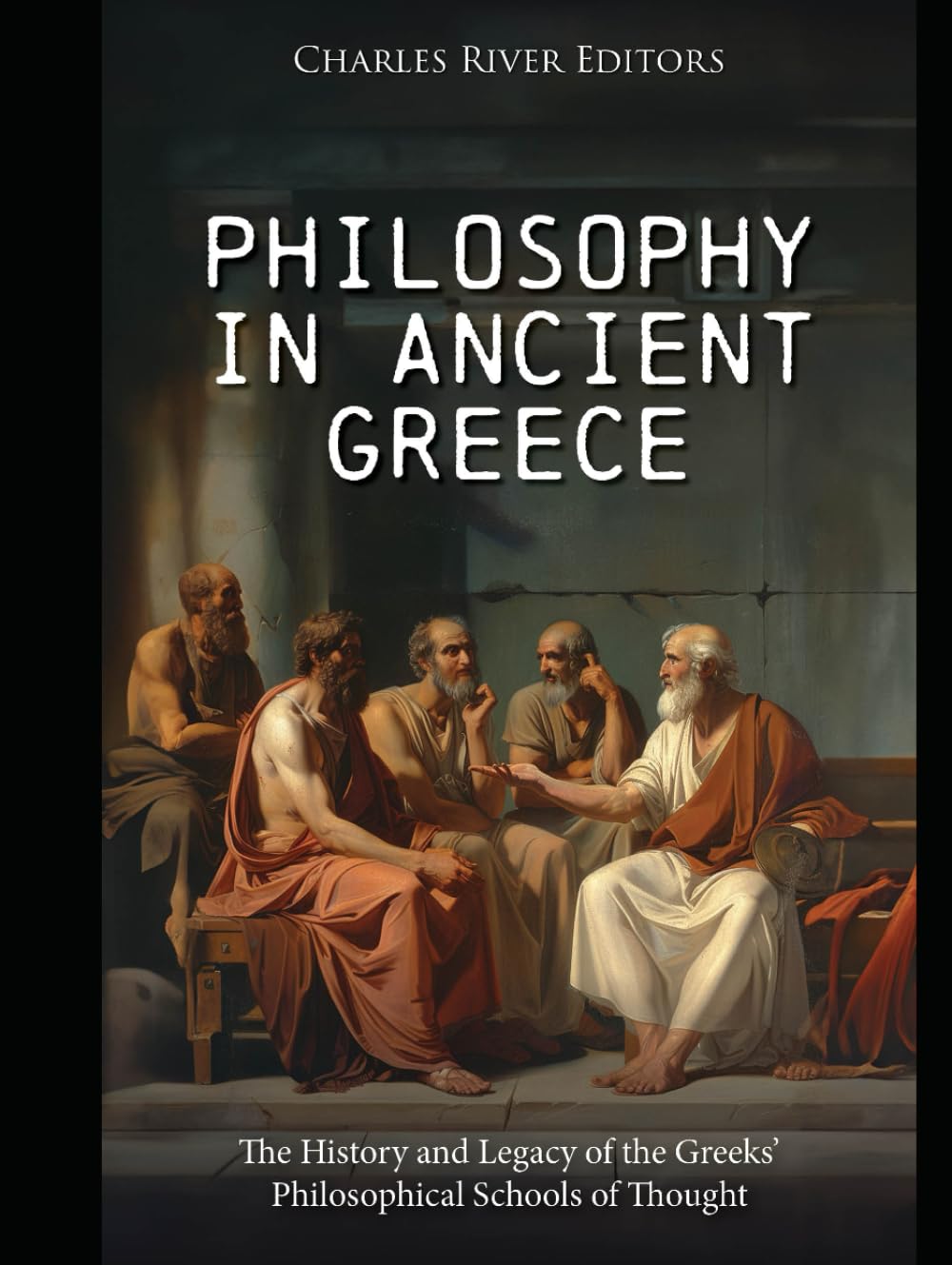 Philosophy in Ancient Greece: The History and Legacy of the Greeks’ Philosophical Schools of Thought