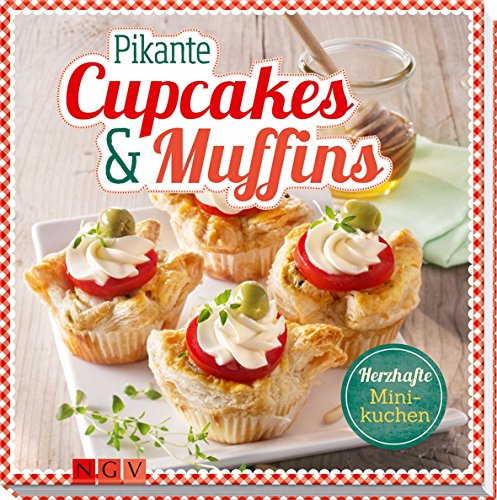 Pikante Cupcakes & Muffins: Herzhafte Minikuchen