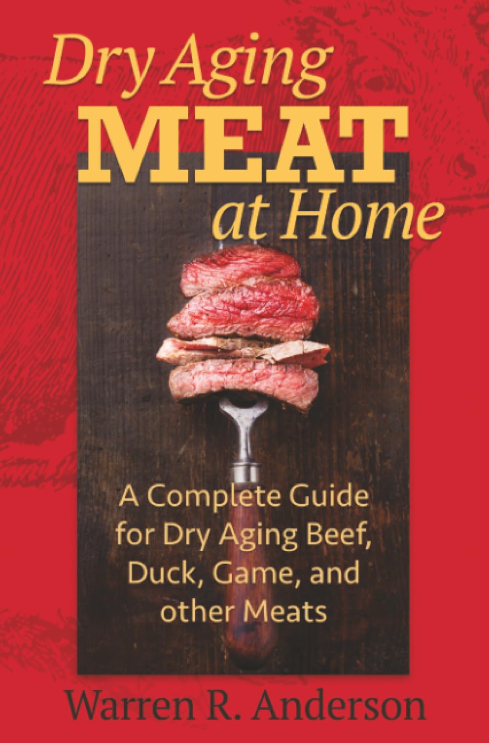 Dry Aging Meat at Home: A Complete Guide for Dry Aging Beef, Duck, Game, and Other Meat Paperback – April 7, 2016