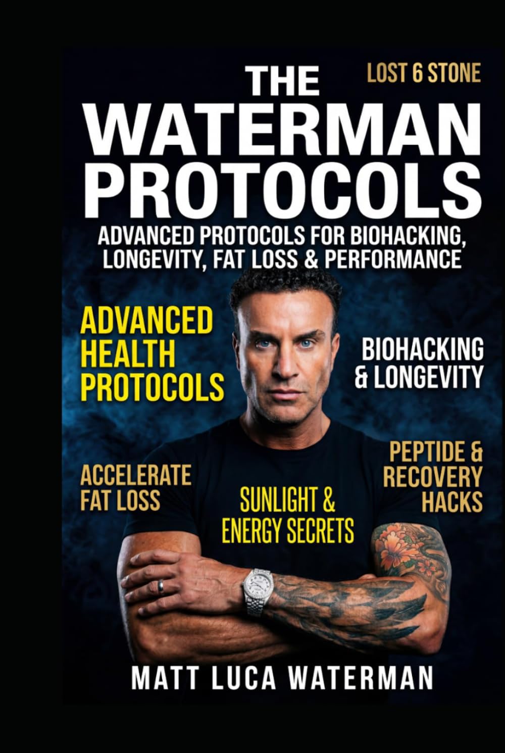 The Waterman Protocols: Natural Protocols for Energy, Longevity, Brain Health, Weight Loss and Cellular Wellness A Personal Health Journey Grounded in Peer-Reviewed Research