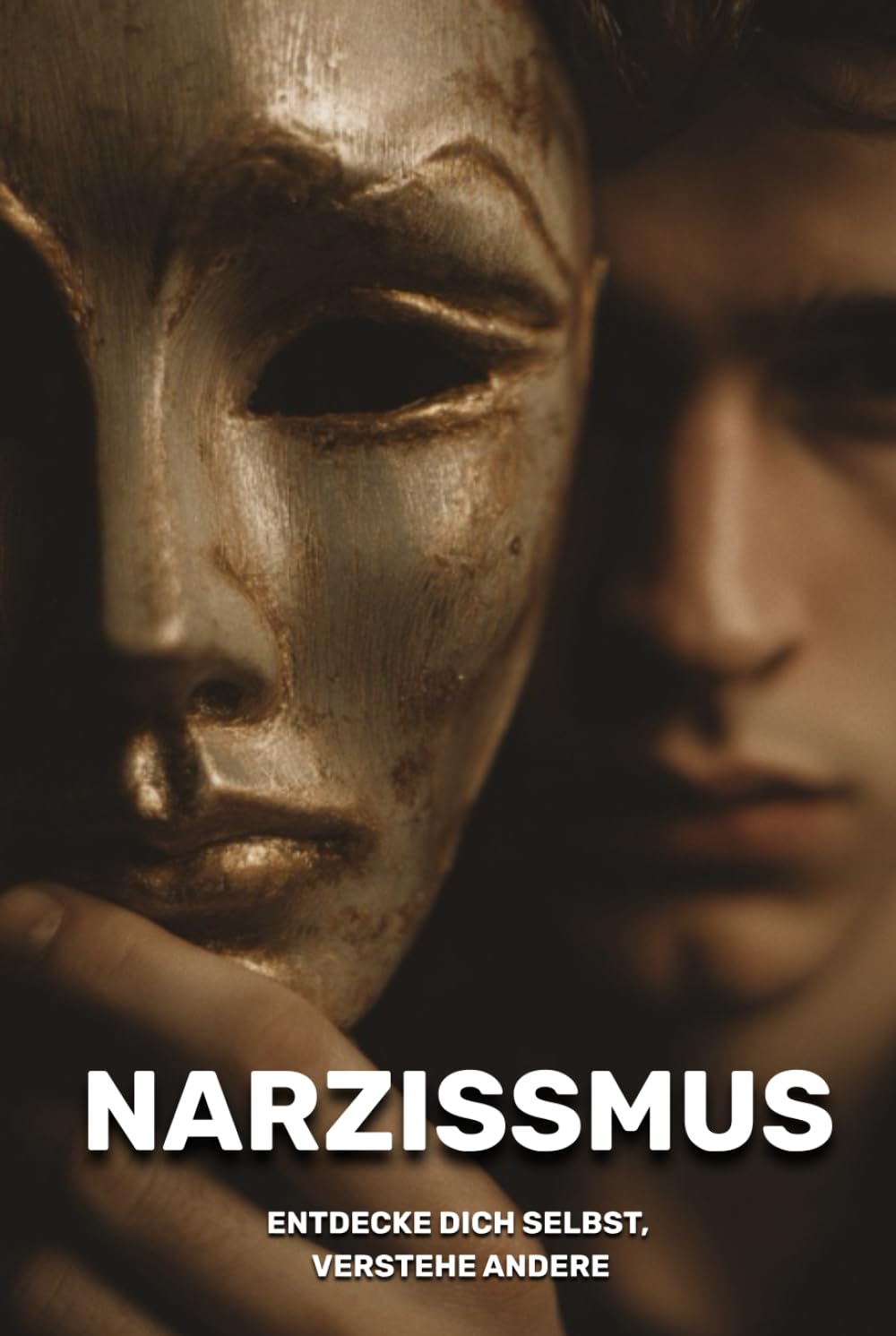 Narzissmus: Entdecke dich selbst, verstehe andere