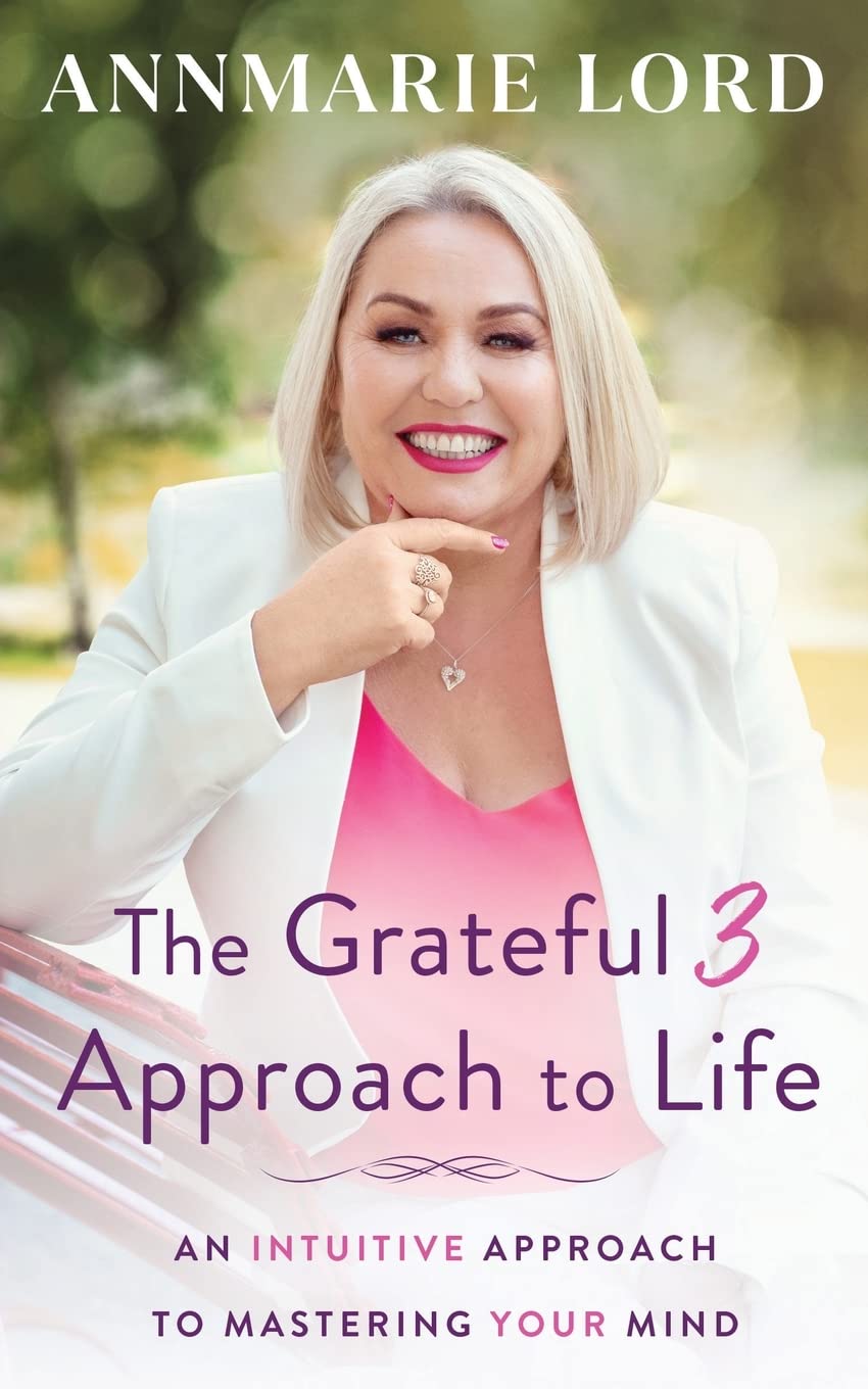 The Grateful 3 Approach to Life: An intuitive approach to mastering your mind.