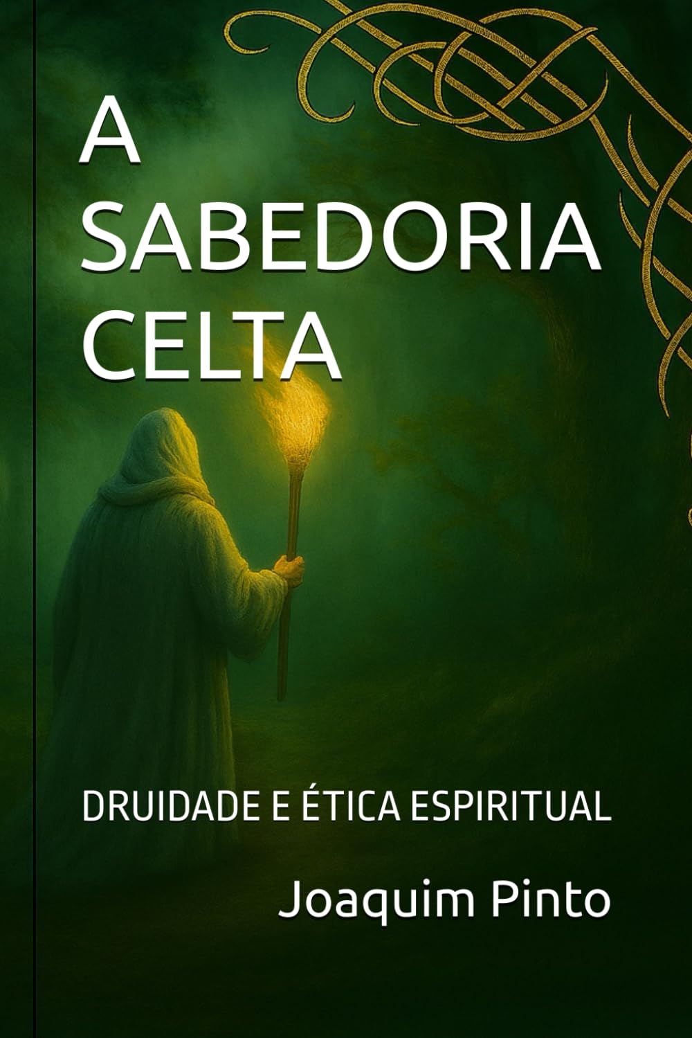 A SABEDORIA CELTA: DRUIDADE E ÉTICA ESPIRITUAL