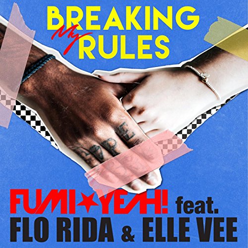 Play Breaking My Rules (feat. Flo Rida & Elle Vee) by FUMI★YEAH! feat ...