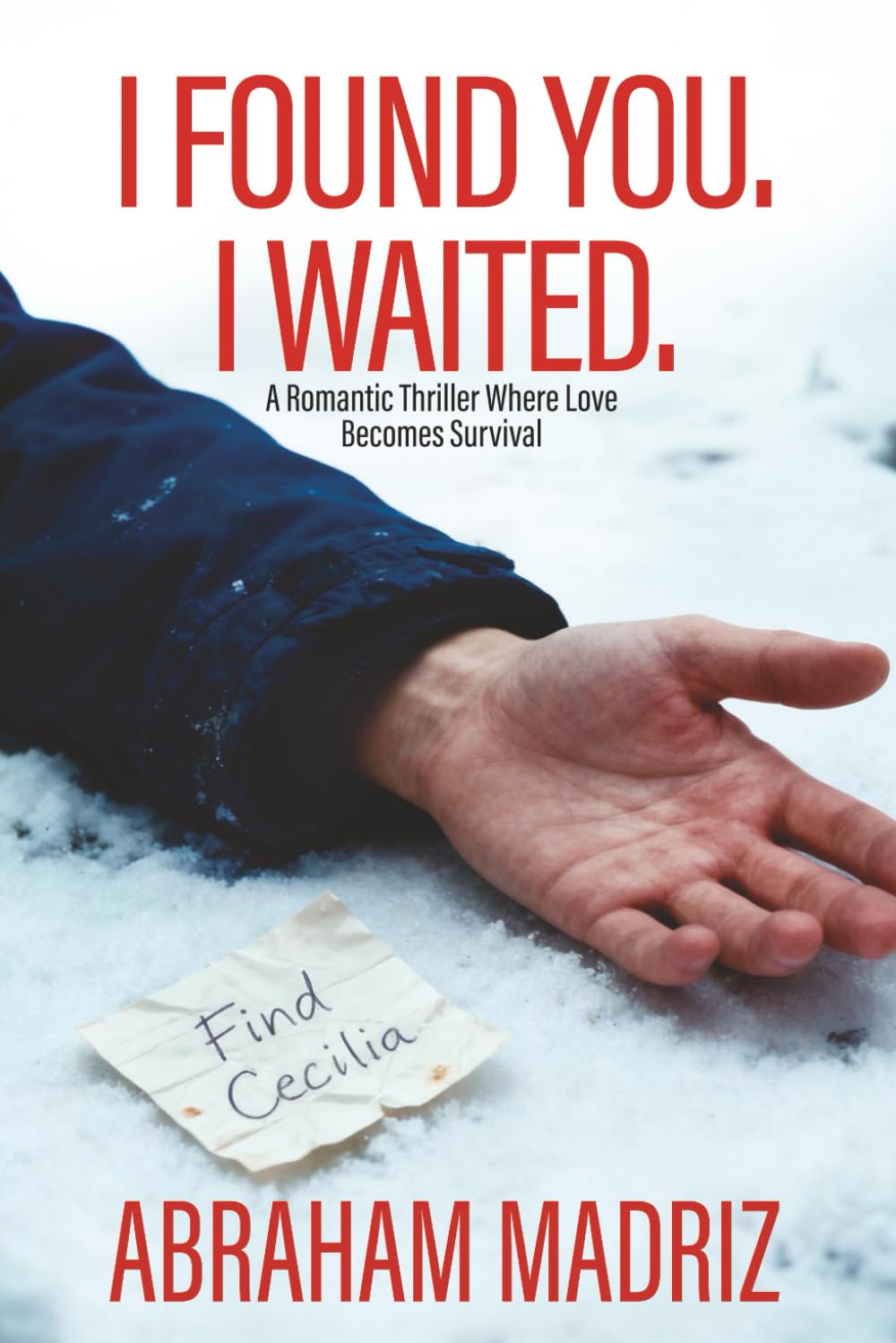 I Found You. I Waited.: A Romantic Thriller Where Love Becomes Survival